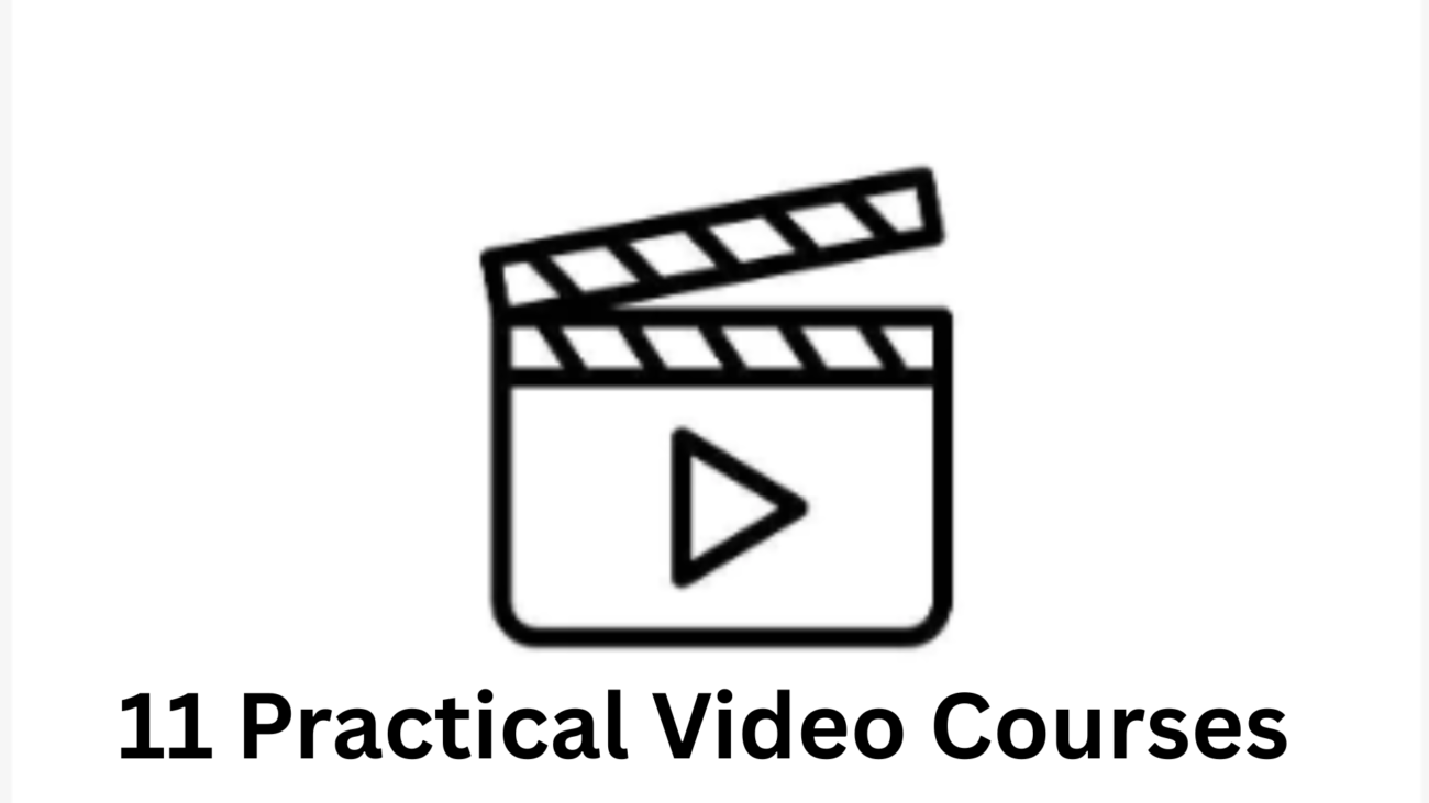 11 Practical Video Courses